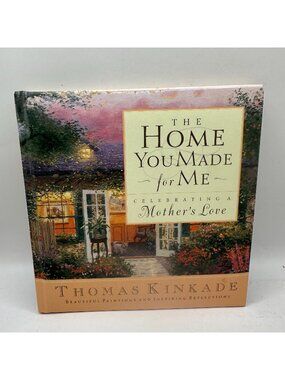 The Home You Made For Me Thomas Kinkade 2000 Hardcover Mothers Love Pre-Owned